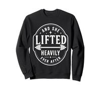 and She Lifted Heavily Ever After Haltérophilie Humour Sweatshirt