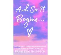 And So It Begins...: All the First Chapters (so far!) from the Queer Romance Books by Frances M. Thompson