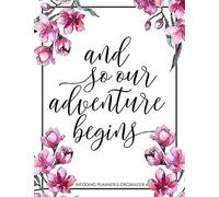 And So Our Adventure Begins: Wedding Planner And Organizer For Brides To Be