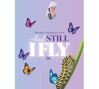 And Still I FLy - Cahier de notes pour la prière, la guérison et l’alignement spirituel: REJET: Un espace pour écrire, entendre Dieu et transformer ta vie.