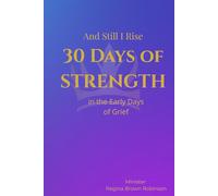 And Still I Rise: 30 Days of Strength in the Early Days of Grief
