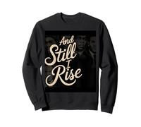 and Still I Rise Melanin Black History Race Justice Women Sweatshirt