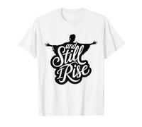 and Still I Rise Melanin Black History Race Justice Women T-Shirt