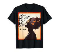 and Still I Rise : Un Art d'émancipation inspirant T-Shirt