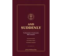 And Suddenly: The Restoration & Transformation Bible Companion: From Survival to Identity, From Avoidance to Agency, From Waiting to Assignment