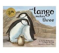 And Tango Makes Three The True Story of the Very First Chinstrap Penguin to Have Two Daddies by Justin Richardson & Peter Parnell & Illustrated by Henry Justin Richardson, Peter Parnell (Auteur)