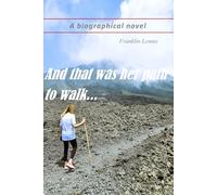 And That Was Her Path to Walk: A biographical novel written by Franklin Lemus based in the exceptional live of Sergia Sáenz, 1930-2021.