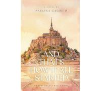 And That's How It All Started: Book 1 of the series Three Lives in France