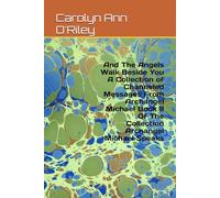 And The Angels Walk Beside You A Collection of Channeled Messages From Archangel Michael Book II Of The Collection Archangel Michael Speaks