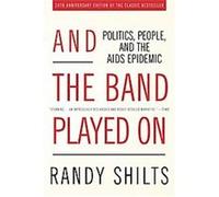 And the Band Played On Randy Shilts (Auteur)