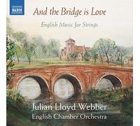 And the Bridge is Love - English Music for Strings by Julian Lloyd-Webber