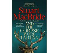 And the Corpse Wore Tartan The Pulse-Pounding Detective Spin-off From The Number One Sunday Times Bestselling Logan McRae Series - Stuart MacBride - Macmillan - ebook (ePub) - Livre