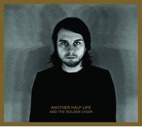 And the Golden Choir - Another Half Life [Import]