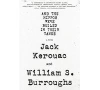 And the Hippos Were Boiled in Their Tanks by William S. Burroughs [Paperback]