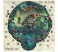 And the Kids Friends Share Lovers (Vinyl) 12" Album