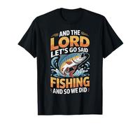 and The Lord Said Let's go Fishing Humour Christian Fishing T-Shirt