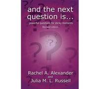 And the Next Question Is - Powerful Questions for Sticky Moments (Revised Edition) - [Version Originale] Inconnu (Auteur)