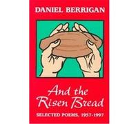 And the Risen Bread Daniel Berrigan, John Dear (Auteur)