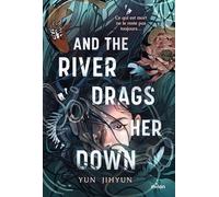 Jihyun Yun – And the River Drags Her Down – Roman adolescent – Traduit par Laurent Laget – Broché