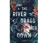 And The River Drags Her Down Düstere Fantasy meets koreanische Dramen - Jihyun Yun - Arctis Verlag - ebook (ePub) - Livre