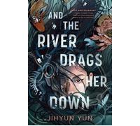 And the River Drags Her Down - Jihyun Yun - Knopf Books for Young Readers - ebook (ePub) - Livre