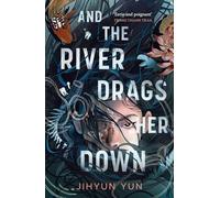 And the River Drags Her Down: Shortlisted for the Waterstones Children's Book Prize 2026