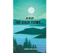 And the Rivers Flow - Sarabjit Singh Oberoi - Repro India Limited - Livre en Anglais Sarabjit Singh OberoiSarabjit Singh Oberoi (Auteur)