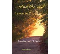 ...And The Soul Remains.: A Collection Of Poems