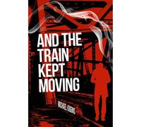 And The Train Kept Moving