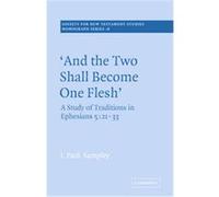 And the Two Shall Become One Flesh, SOCIETY FOR NEW TESTAMENT STUDIES MONOGRAPH SERIES J. Paul Sampley (Auteur)