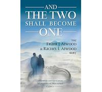 And the Two shall become One: The Frank J. Atwood & Rachel L. Atwood Story