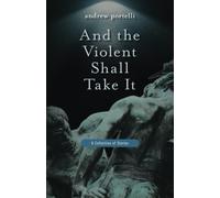 And The Violent Shall Take It