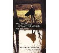 And The Walls Became The World All Around