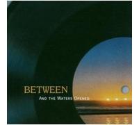 Between - And The Waters Opened