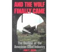 And the Wolf Finally Came, Pih Series in Social and Labor History John P. Hoerr (Auteur)