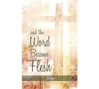 And the Word Became Flesh Maria, Luiza Dan (Auteur)