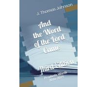 And the Word of the Lord Came - Third Edition: Prophetic Words 2016-2025
