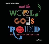 And the World Goes 'Round: the Songs of Kander & Ebb [Original Cast Recording]