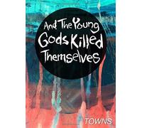 And The Young Gods Killed Themselves