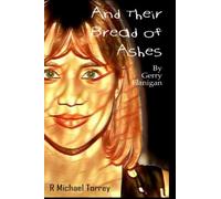 And Their Bread Of Ashes: By Gerry Flanigan