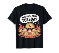 and Then Came Tuesday Taco Craving Food Jokes - T-Shirt