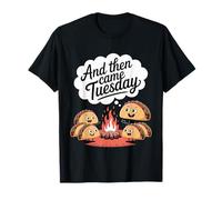 and Then Came Tuesday Taco Craving Food Jokes - T-Shirt
