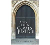 And Then Comes Justice