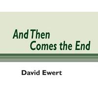 And Then Comes The End