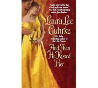 And Then He Kissed Her: A Historical Romance Where an Etiquette Expert's Rules Meet a Devilish Lord