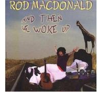 Rod Mac Donald - and Then he Woke up [Import]