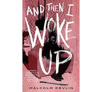 And Then I Woke Up by Malcolm Devlin Malcolm Devlin (Auteur)