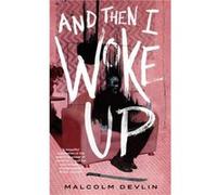 Malcolm Devlin – And Then I Woke Up