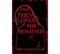 And Then Only She Remained: A Psychological Thriller About Fear, Memory, and the Human Mind