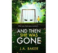 And Then She Was Gone A BRAND NEW dark and twisty psychological thriller about a missing child and secrets that refuse to stay buried for 2026 - J.a. Baker - Boldwood Books - ebook (ePub) - Livre